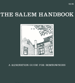 The Salem Handbook, published in 1977, provided a guide for homeowners wanting to refurbish old homes in a way that brought out their historical character. from as far away as California.